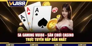 SA gaming Vui88 - Sân chơi casino trực tuyến hấp dẫn nhất