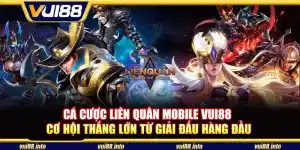 Cá cược Liên Quân Mobile Vui88 - Cơ hội thắng lớn từ giải đấu hàng đầu