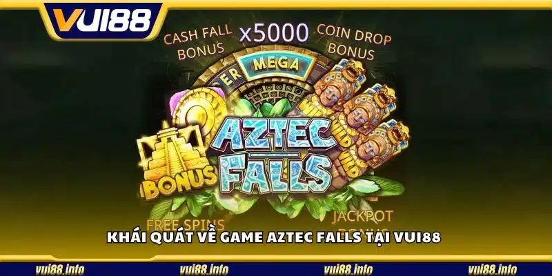 Khái quát về game Aztec Falls tại Vui88